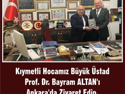 PROF. DR. BAYRAM ALTAN HOCAMIZA ZİYARET